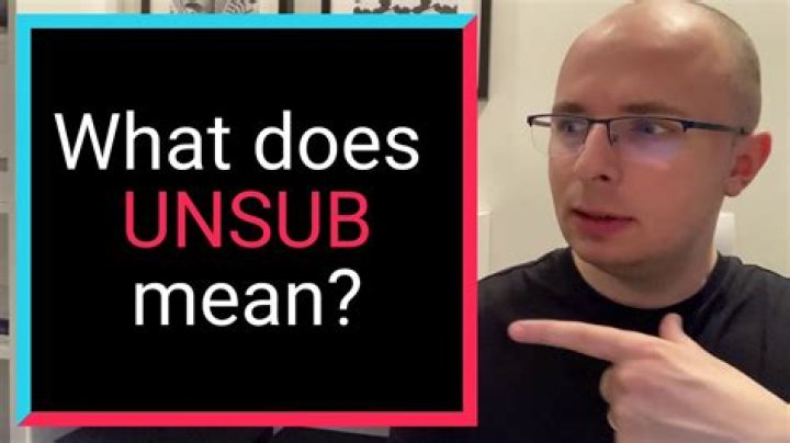 What Does Unsub Mean - How To Discuss